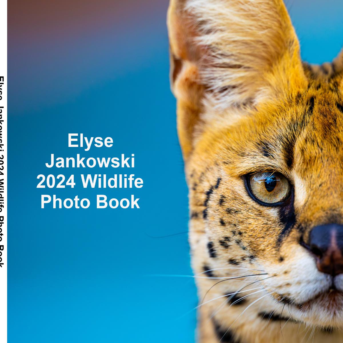 Elyse Jankowski 2024 Wildlife Photo Book