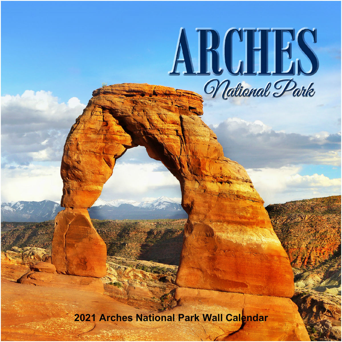 2021 Arches National Park Utah Wall Calendar Create Photo Calendars