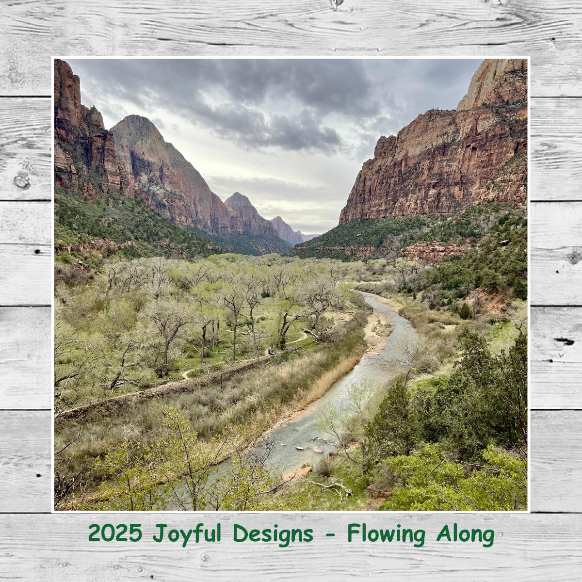 2025 Joyful Designs - Flowing Along