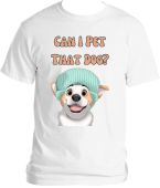 Can I Pet That Dog Tee